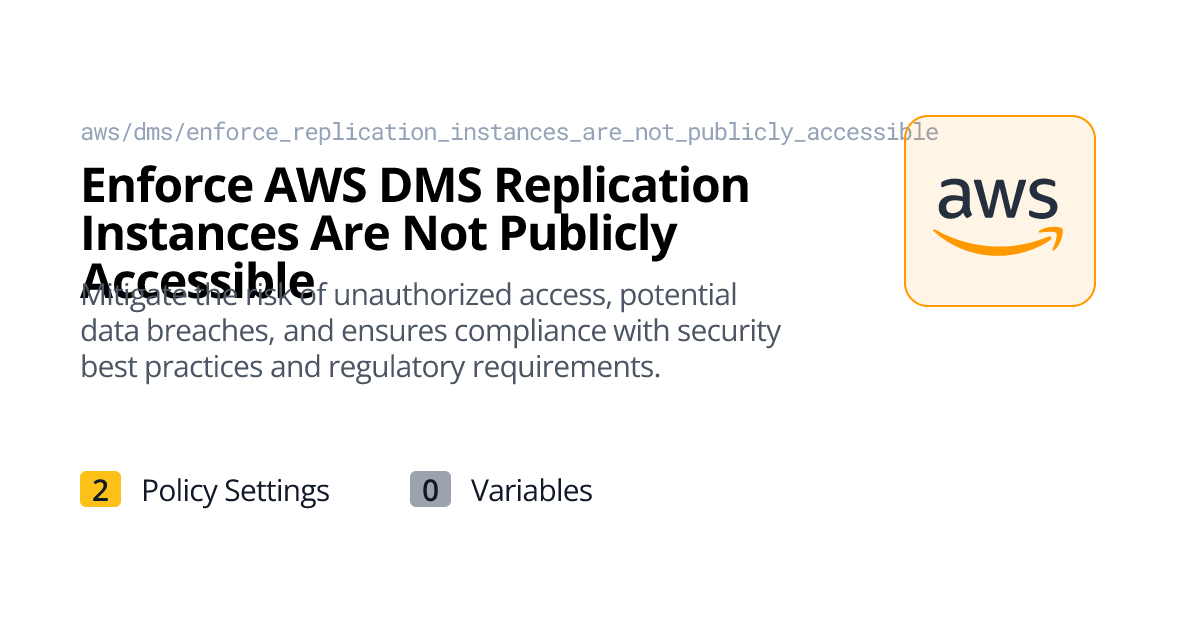 Enforce AWS DMS Replication Instances Are Not Publicly Accessible ...