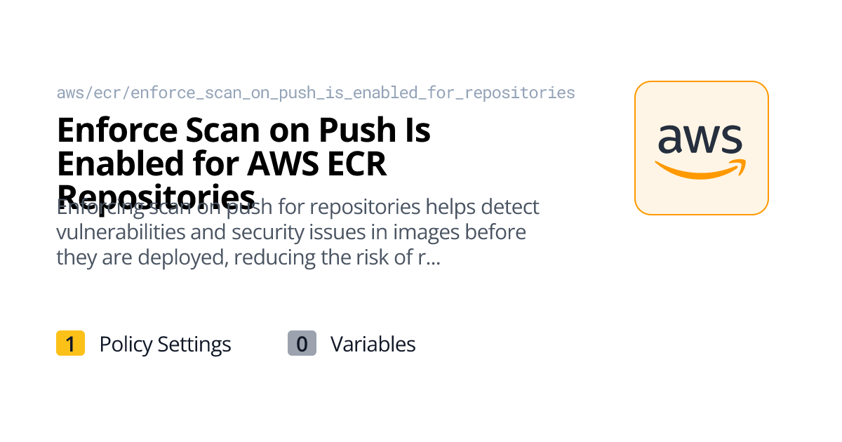 Enforce Scan on Push Is Enabled for AWS ECR Repositories | Policy Packs ...