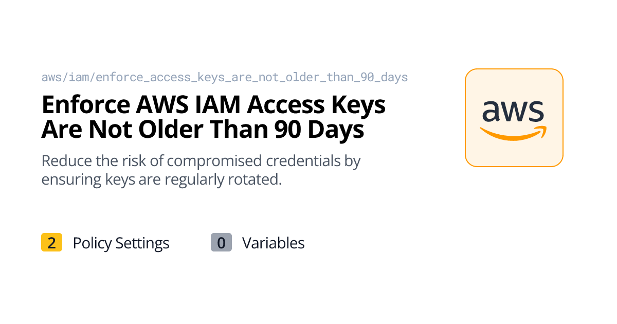 Enforce AWS IAM Access Keys Are Not Older Than 90 Days | Policy Packs ...