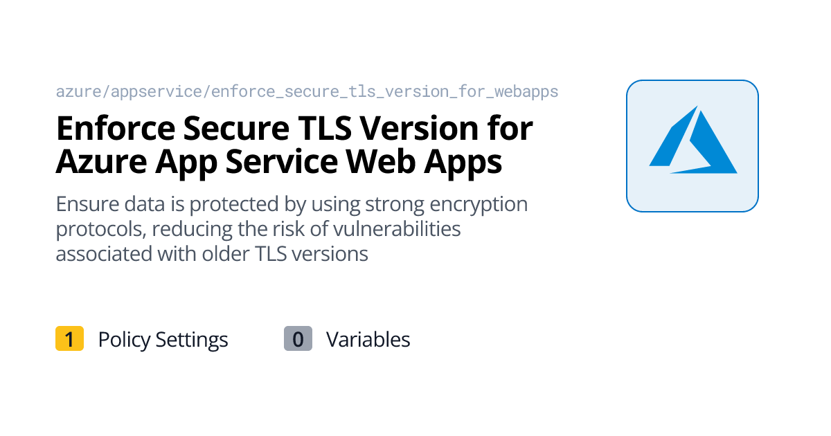 Policy Settings | Enforce Secure TLS Version for Azure App Service Web ...