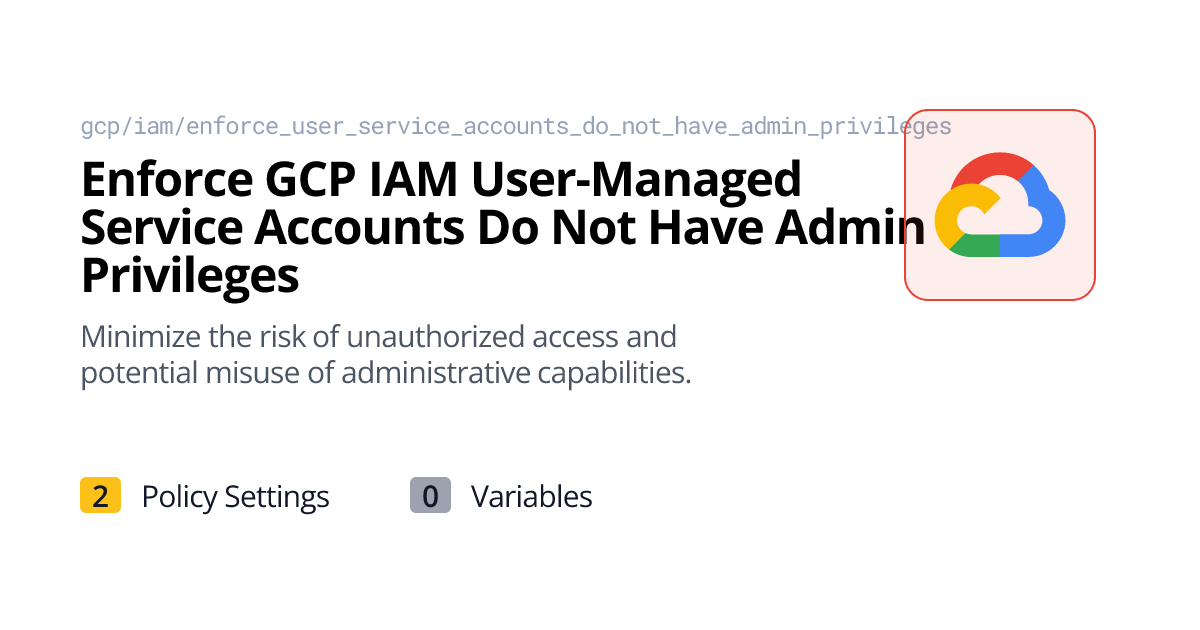 Enforce GCP IAM User-Managed Service Accounts Do Not Have Admin ...